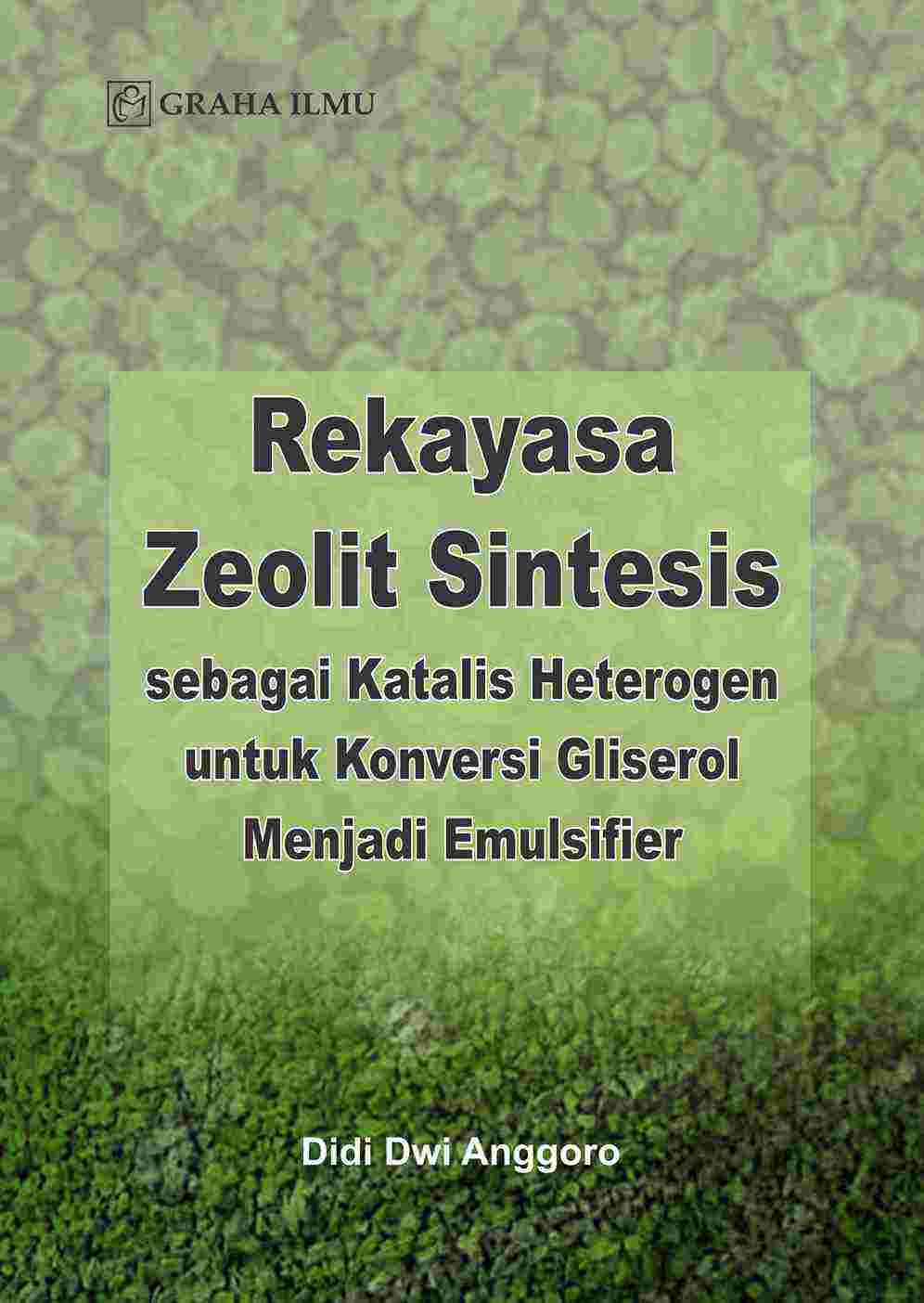 Rekayasa Zeolit Sintesis sebagai Katalis Heterogen untuk Konversi Gliserol Menjadi Emulsifier