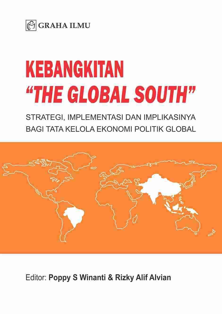 Kebangkitan the Global South; Strategi, Implementasi dan Implikasinya bagi Tata Kelola Ekonomi Politik Global