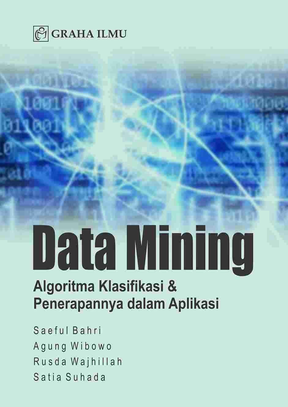 Data Mining; Algoritma Klasifikasi &amp; Penerapannya dalam Aplikasi