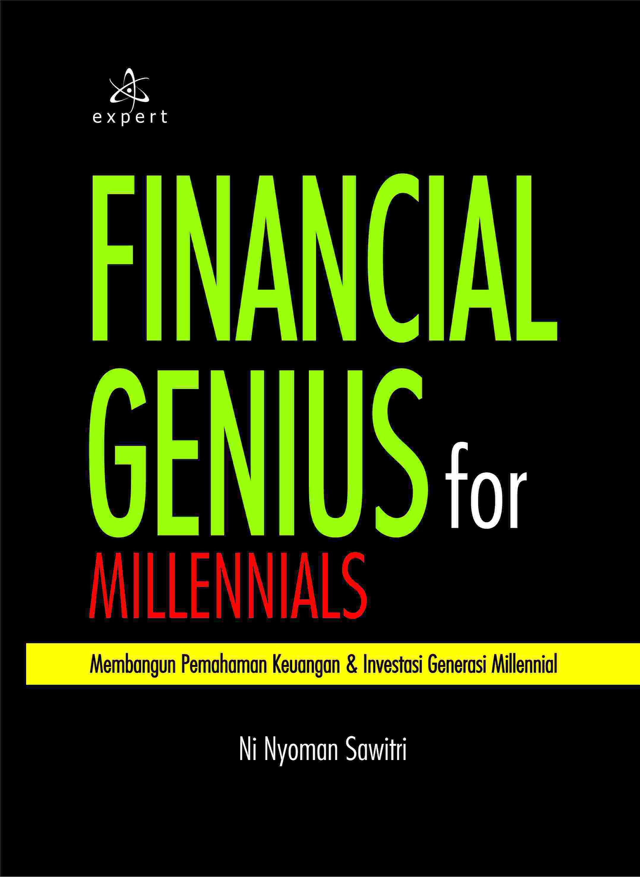 Financial Genius for Millennials; Membangun Pemahaman Keuangan &amp; Investasi Generasi Millennial