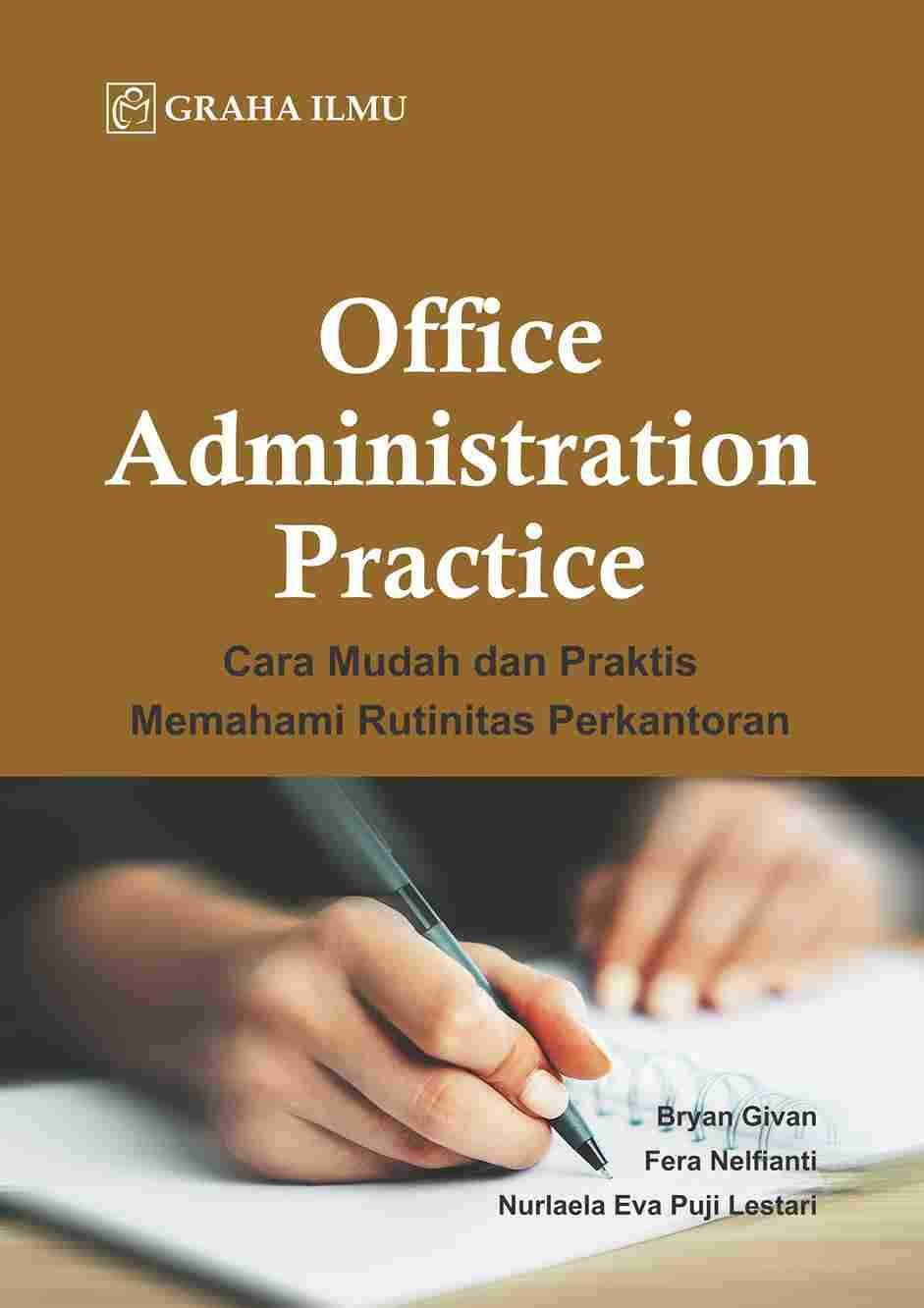 Office Administration Practice; Cara Mudah dan Praktis Memahami Rutinitas Perkantoran