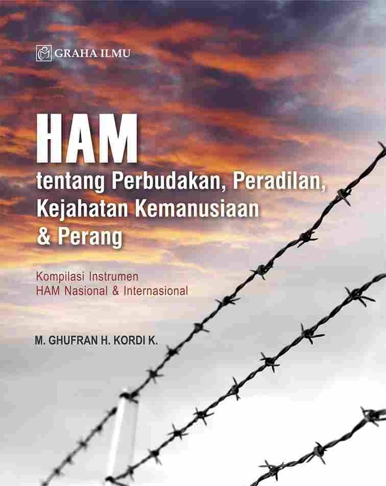 HAM; tentang Perbudakan, Peradilan, Kejahatan Kemanusiaan &amp; Perang (Kompilasi Instrumen HAM Nasional &amp; Internasional)