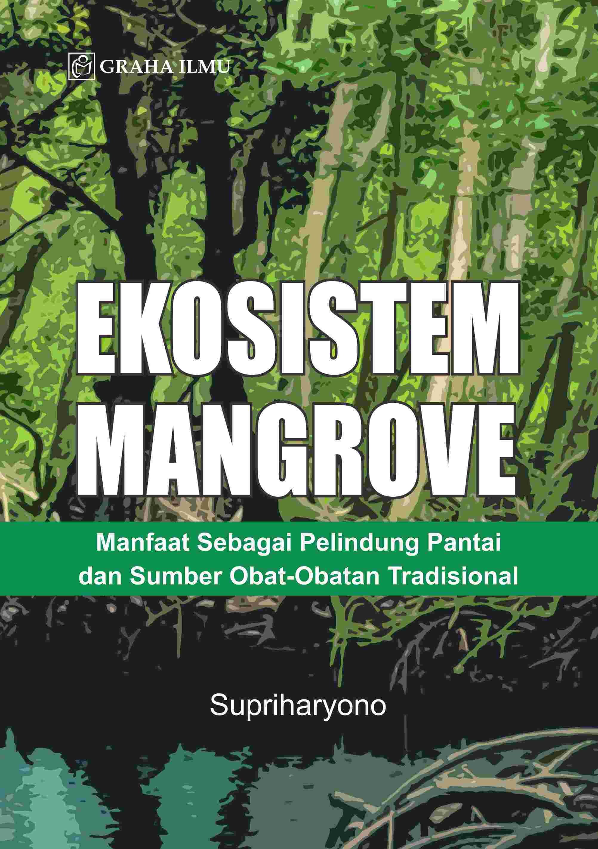 Ekosistem Mangrove; Manfaat Sebagai Pelindung Pantai dan Sumber Obat-Obatan Tradisional