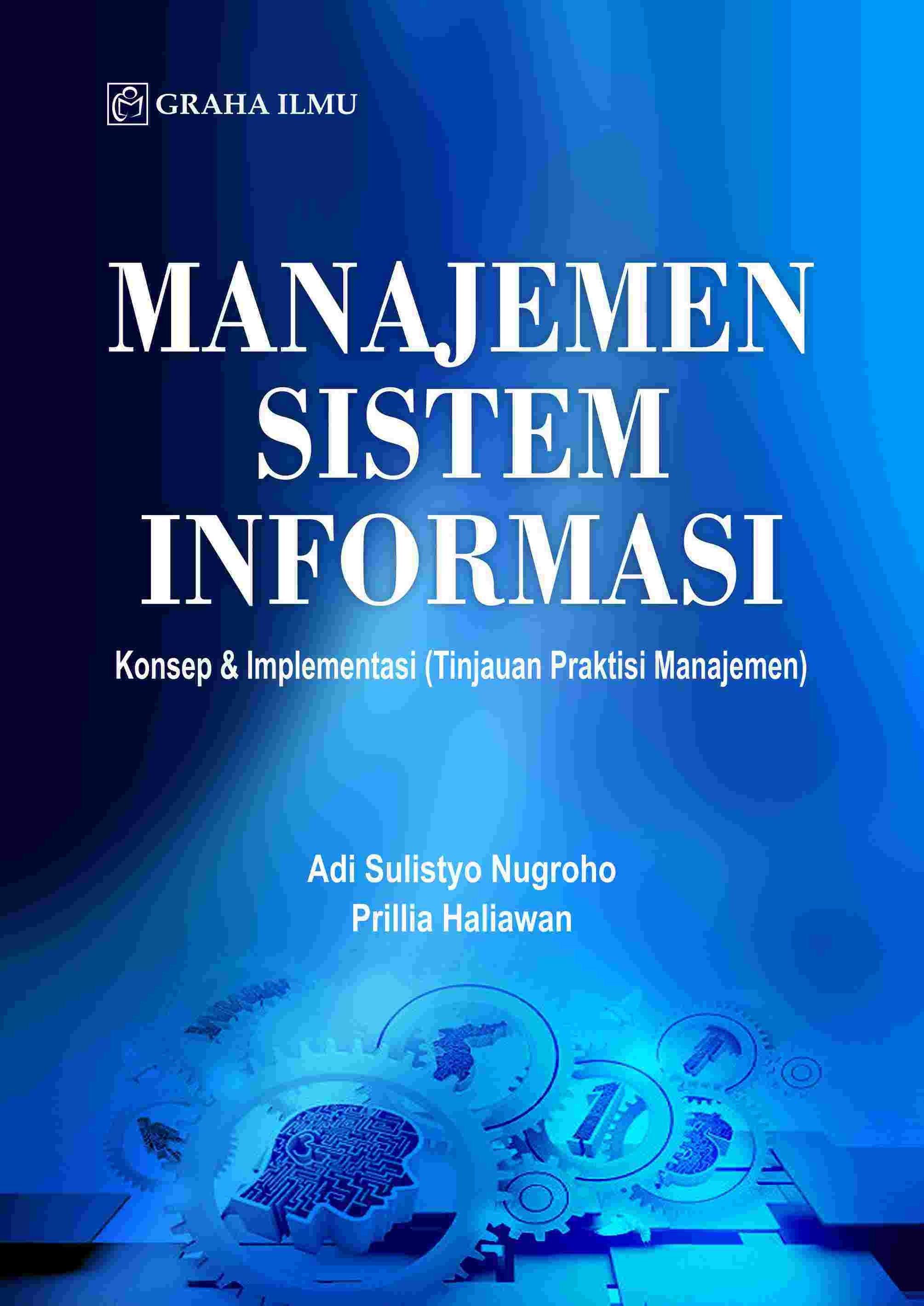 Manajemen Sistem Informasi; Konsep &amp; Implementasi (Tinjauan Praktisi Manajemen)