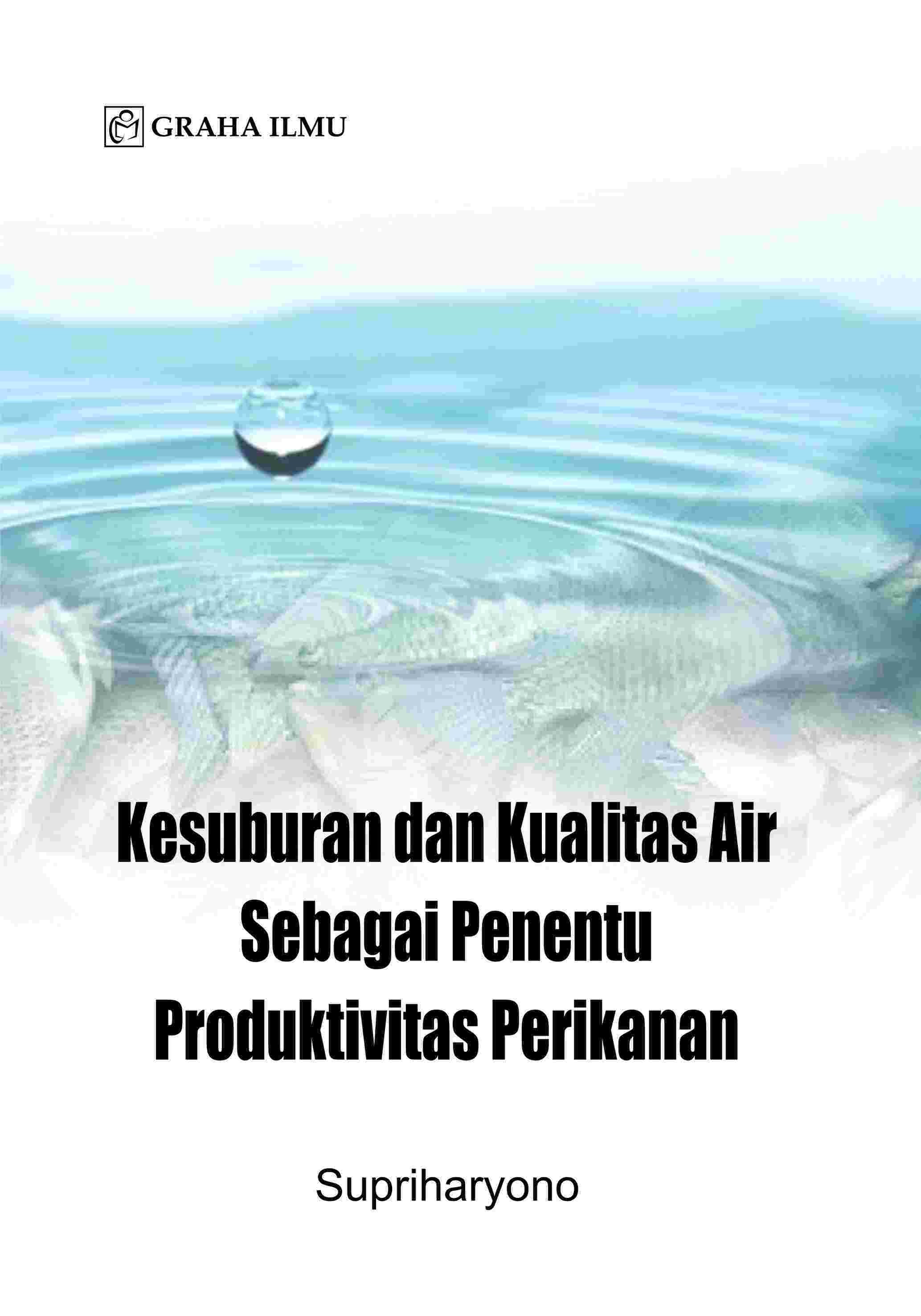 Kesuburan dan Kualitas Air Sebagai Penentu Produktivitas Perikanan
