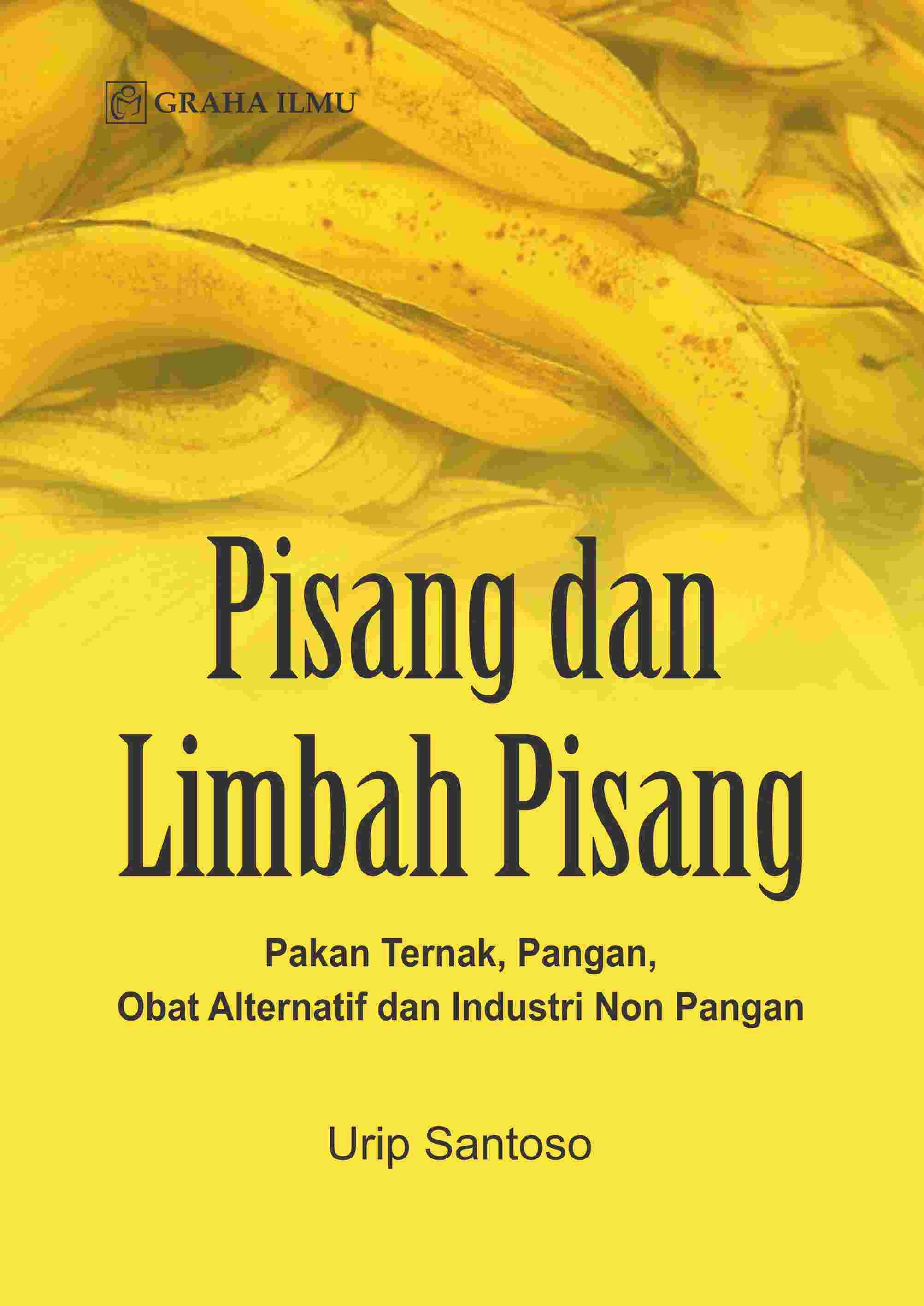 Pisang dan Limbah Pisang; Pakan Ternak, Pangan, Obat Alternatif dan Industri Non Pangan
