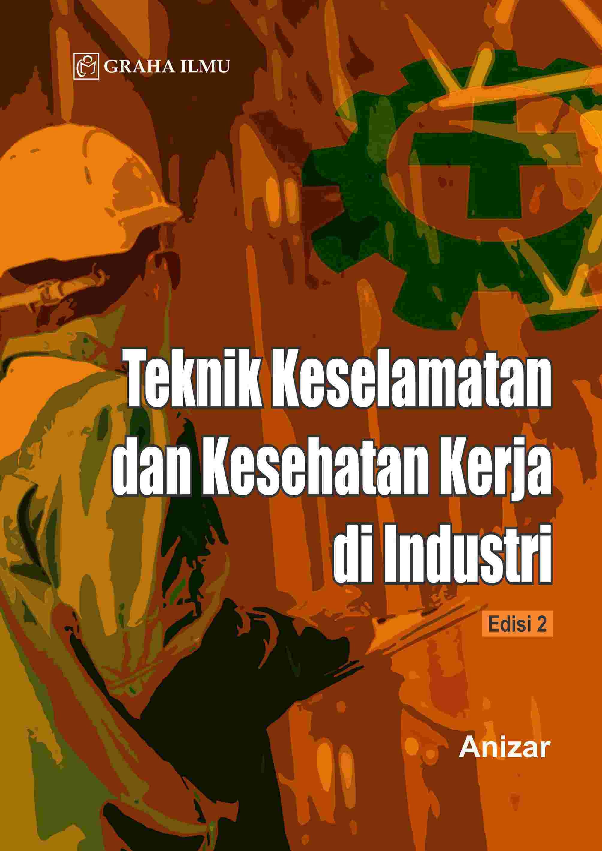 Teknik Keselamatan dan Kesehatan Kerja di Industri Edisi 2