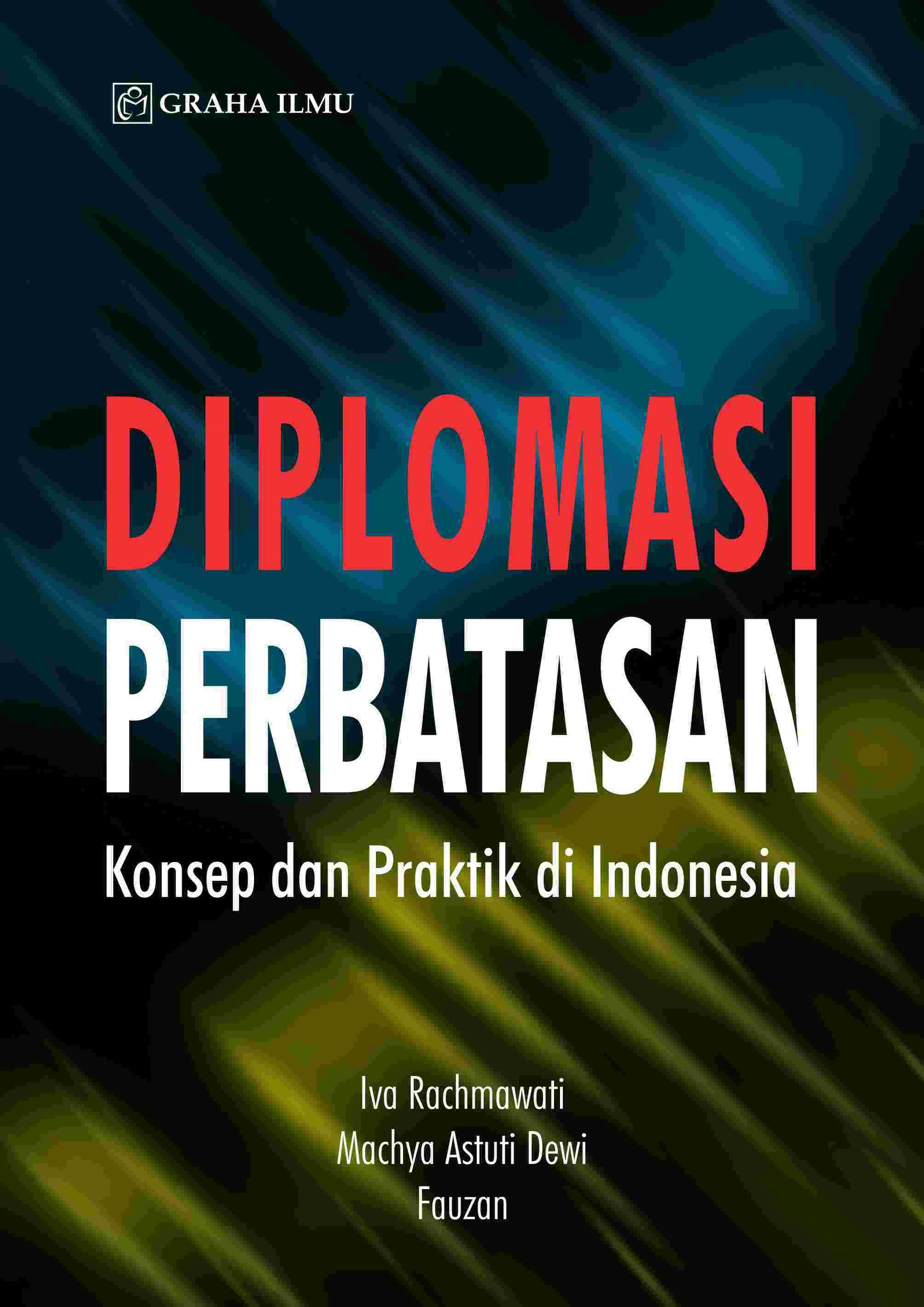 Diplomasi Perbatasan; Konsep dan Praktik di Indonesia
