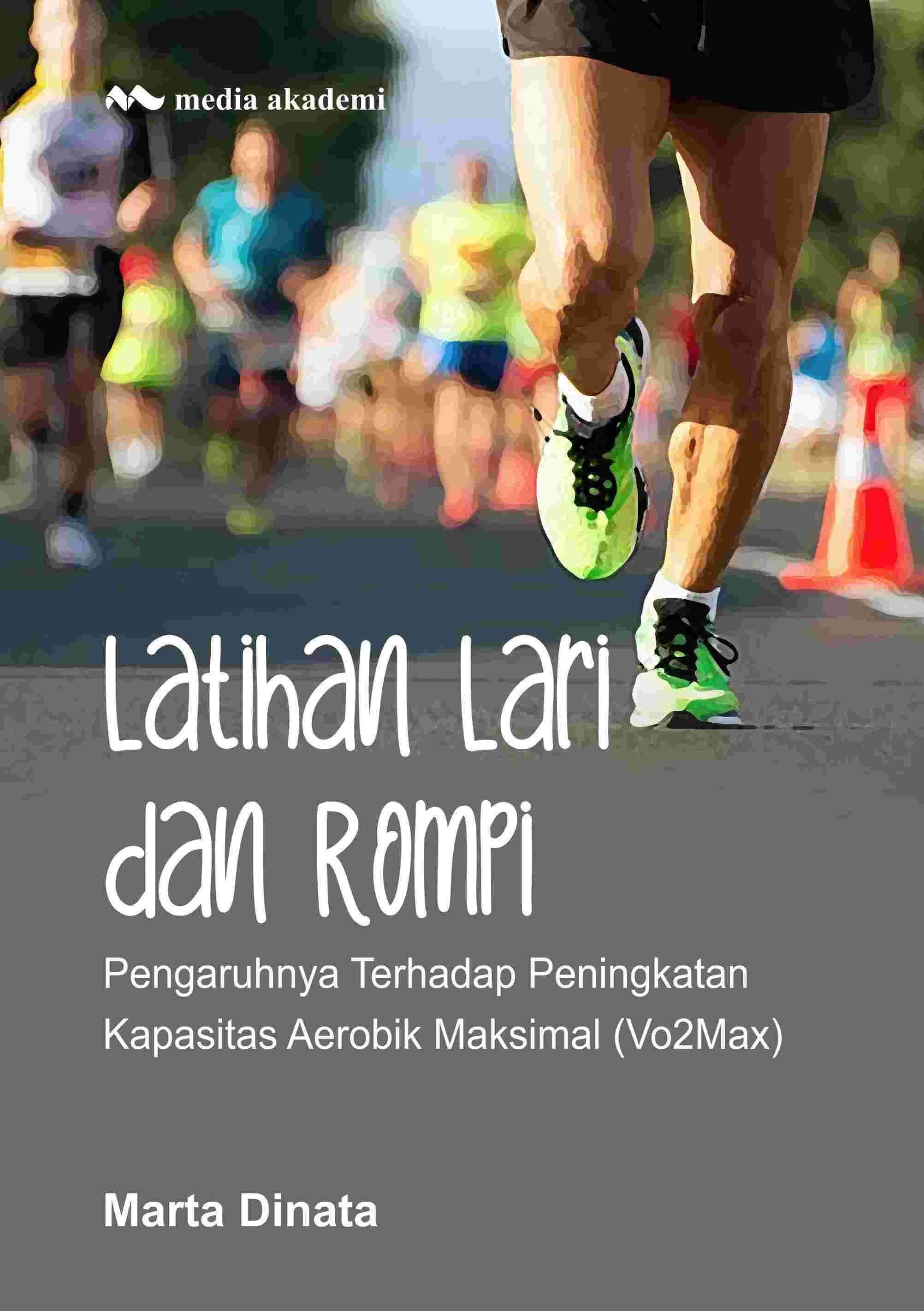 Latihan Lari dan Rompi; Pengaruhnya Terhadap Peningkatan Kapasitas Aerobik Maksimal (Vo2Max)