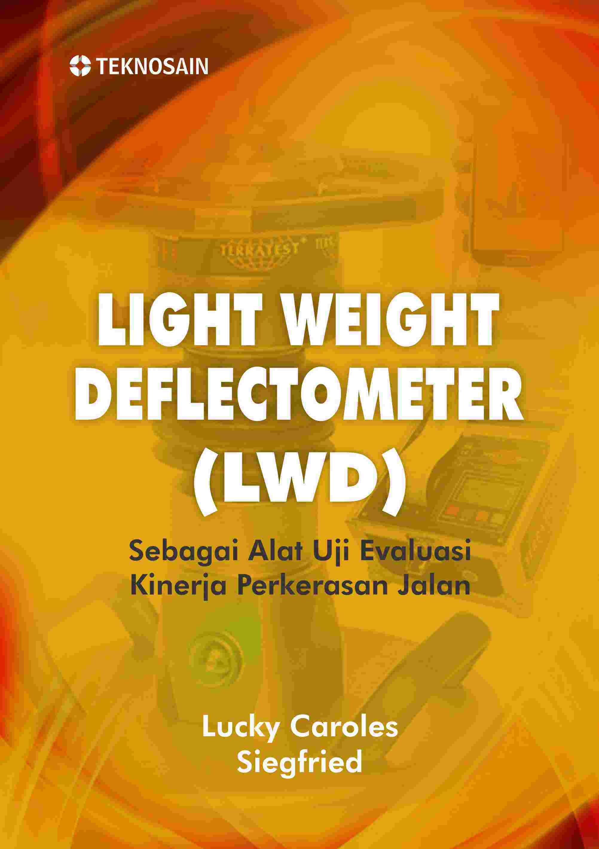 Light Weight Deflectometer (LWD); Sebagai Alat Uji Evaluasi Kinerja Perkerasan Jalan