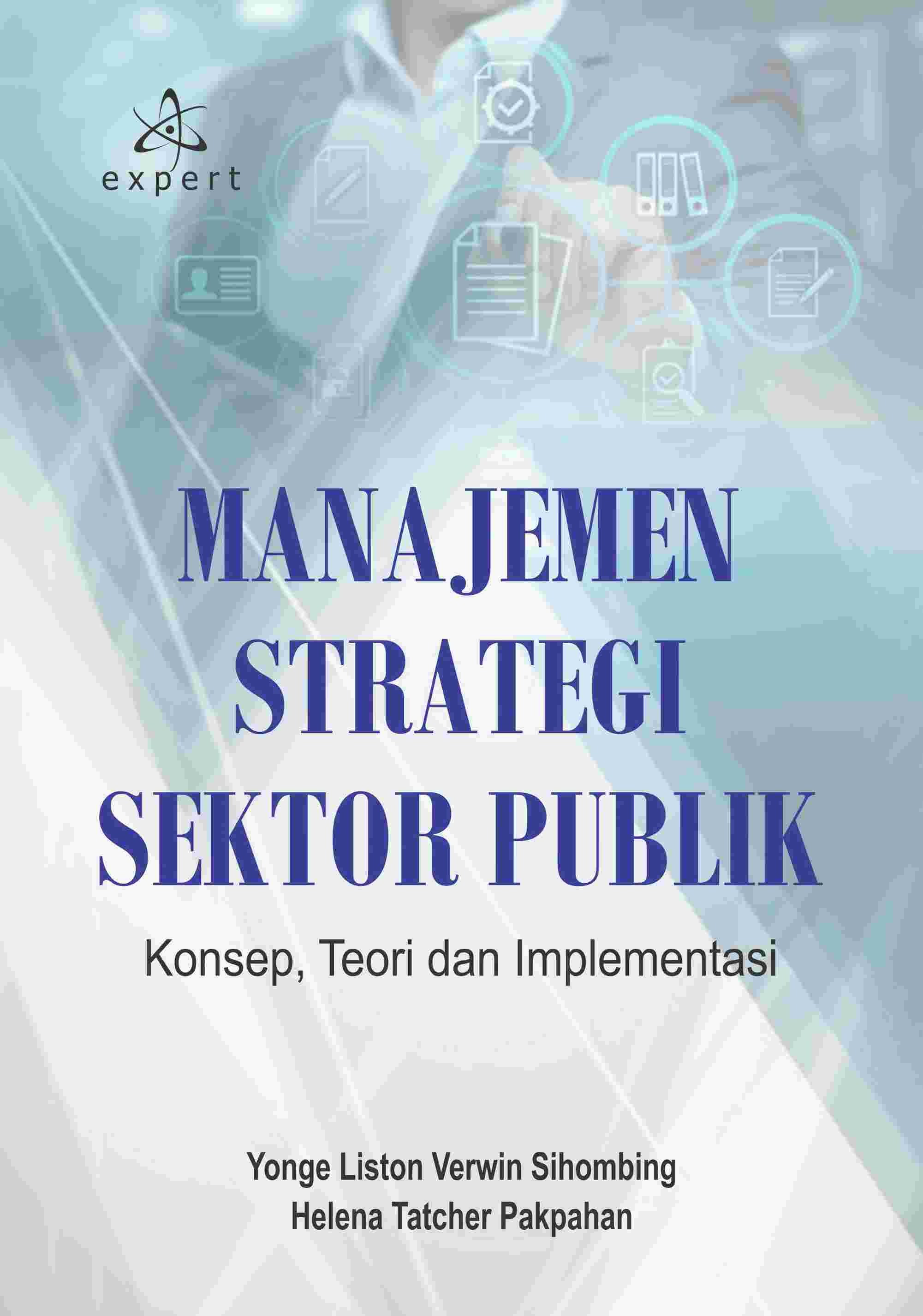 Manajemen Strategi Sektor Publik; Konsep, Teori dan Implementasi