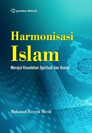 Harmonisasi Islam; Merajut Kesalehan Spiritual dan Sosial