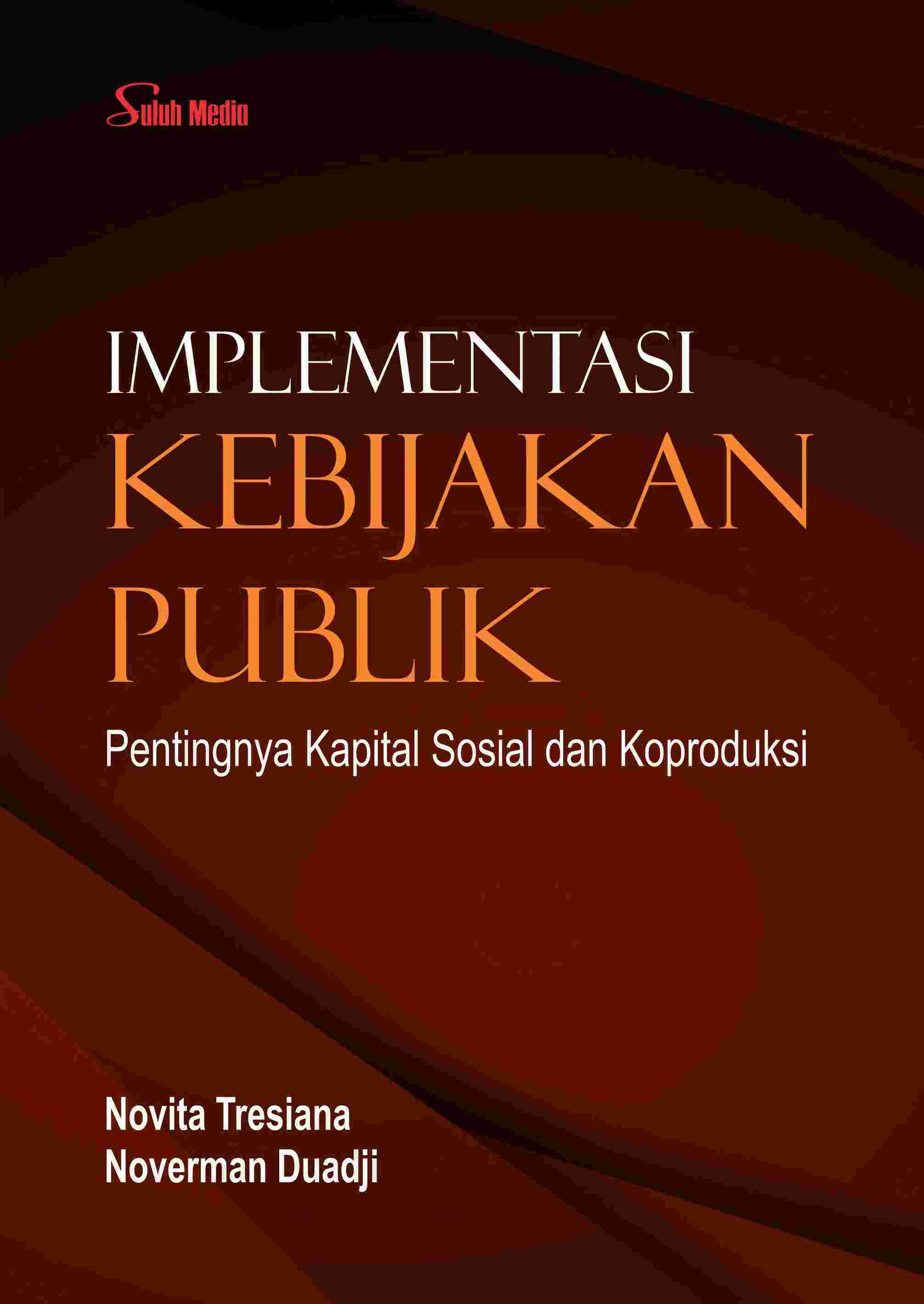 Implementasi Kebijakan Publik; Pentingnya Kapital Sosial dan Koproduksi