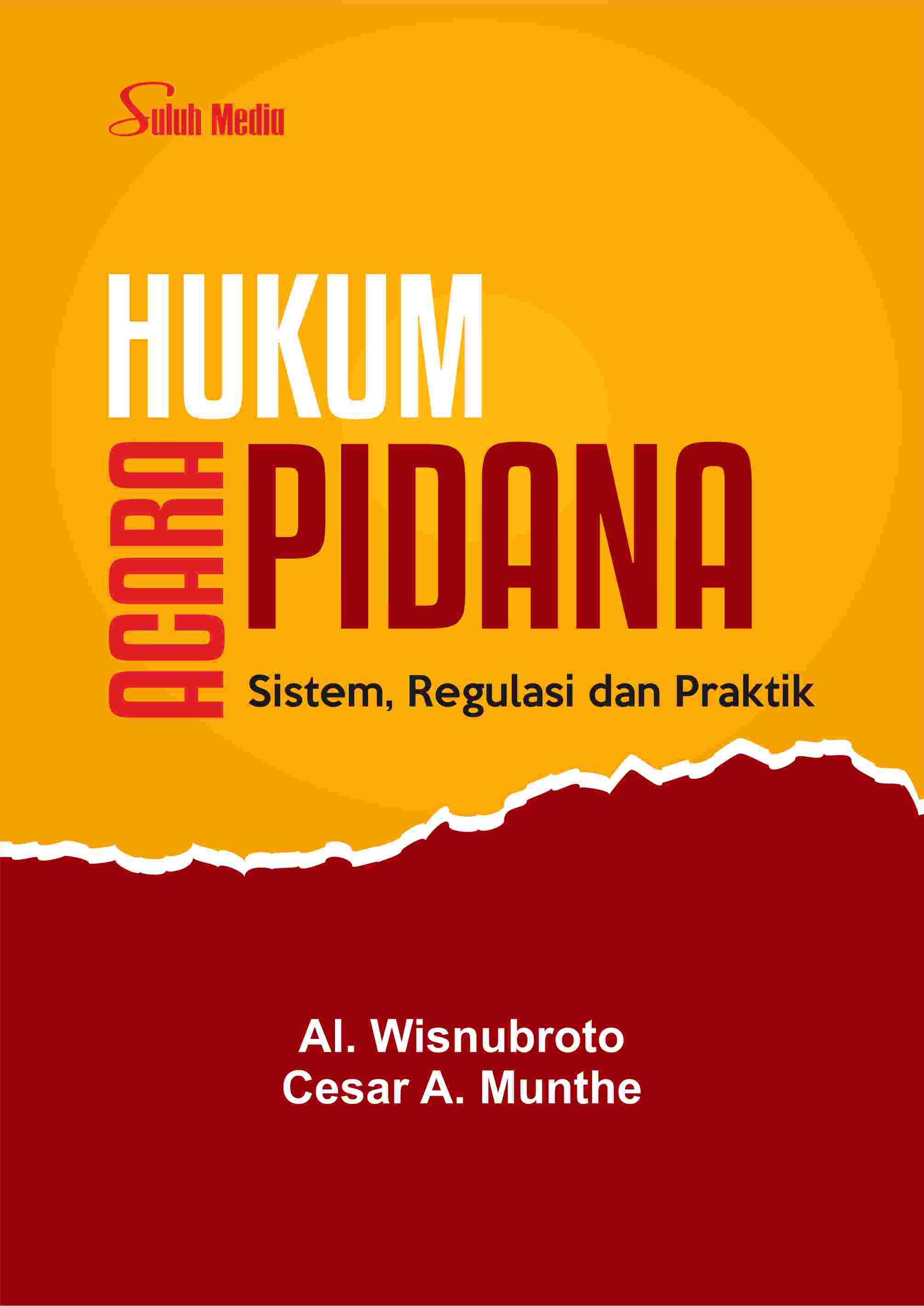 Hukum Acara Pidana; Sistem, Regulasi dan Praktik