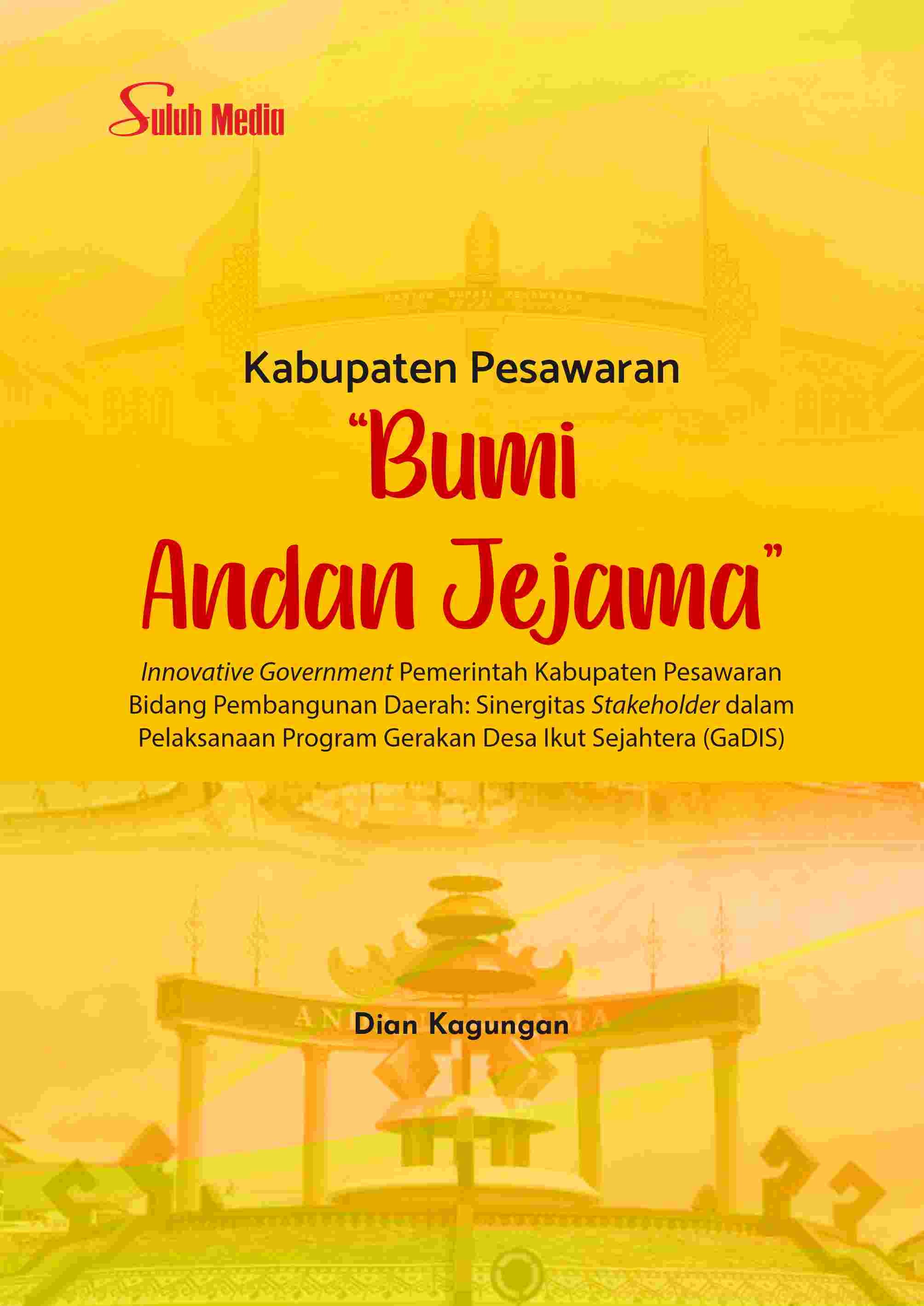 Kabupaten Pesawaran “Bumi Andan Jejama”; Innovative Government Pemerintah Kabupaten Pesawaran Bidang Pembangunan Daerah: Sinergitas Stakeholder dalam Pelaksanaan Program Gerakan Desa Ikut Sejahtera (GaDIS)