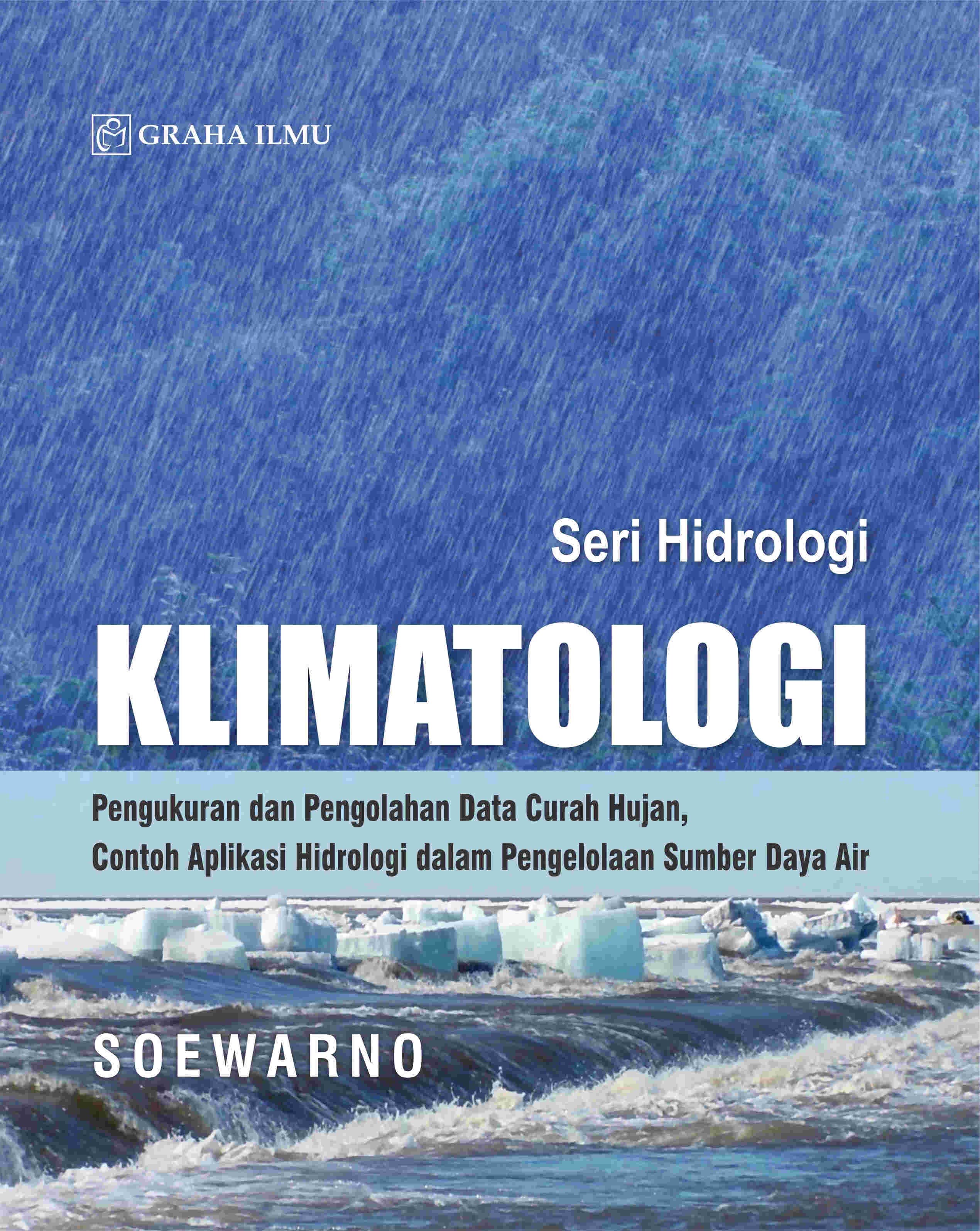 Klimatologi; Pengukuran dan Pengolahan Data Curah Hujan, Contoh Aplikasi Hidrologi dalam Pengelolaan Sumber Daya Air (Seri Hidrologi)
