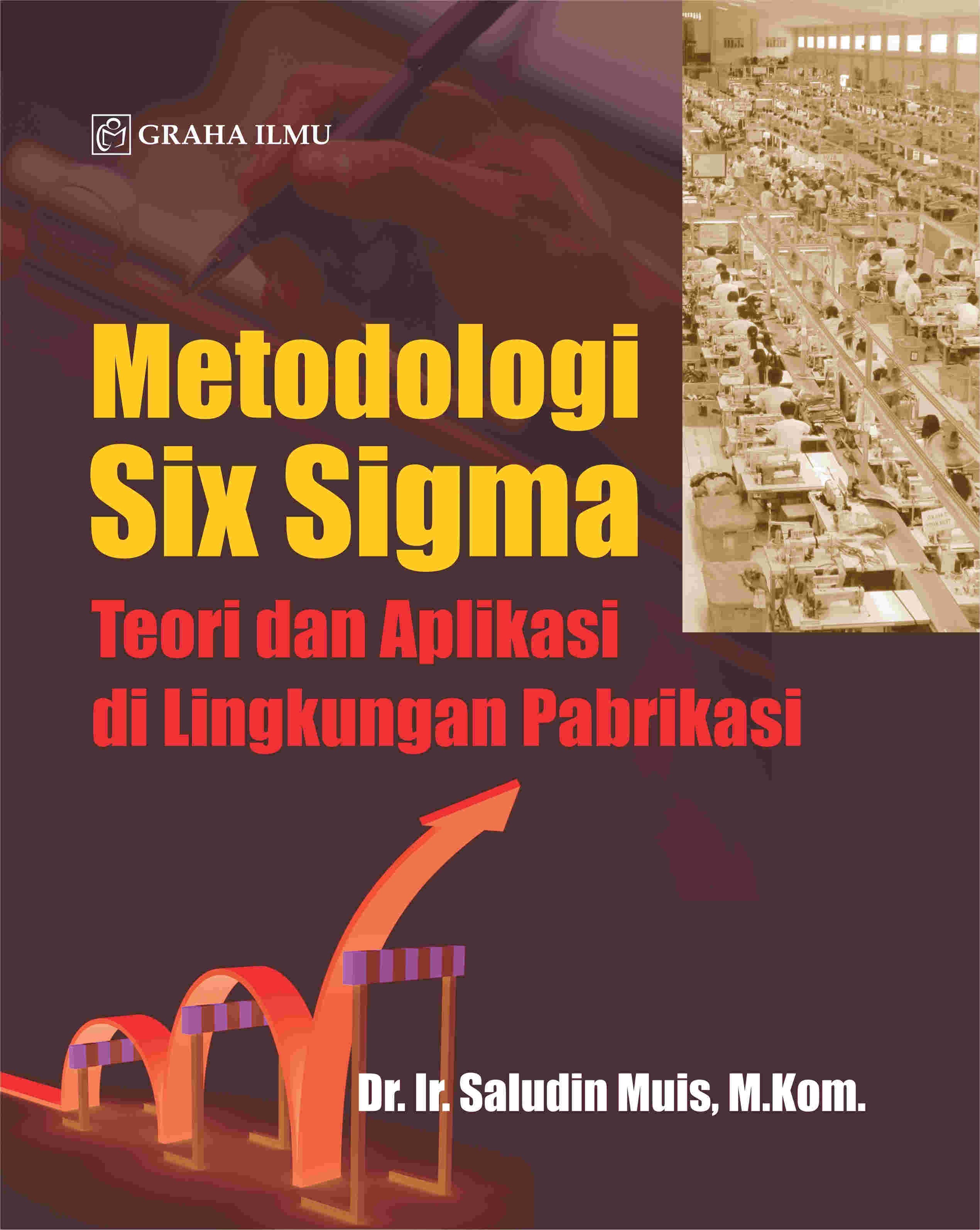 Metodologi Six Sigma; Teori dan Aplikasi di Lingkungan Pabrikasi